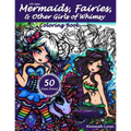 Mermaids, Fairies, & Other Girls of Whimsy Coloring Book: 50 Fan Favs