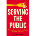Serving the Public: The Good Food Revolution in Schools, Hospitals and Prisons