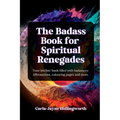 The Badass Book for Spiritual Renegades: Your bitchin' book filled with badassery: Affirmations, colouring pages and more.
