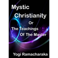Mystic Christianity: The Inner Teachings Of The Master (Aura Press)