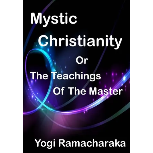 Mystic Christianity: The Inner Teachings Of The Master (Aura Press)