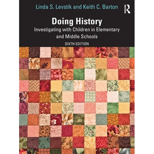 Doing History: Investigating with Children in Elementary and Middle Schools