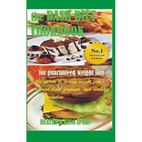 The Dash Diet Cook Book: The Secrets To Speedy Weight Loss, Lower Blood Pressure and Diabetes Prevention