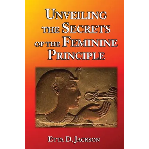 Unveiling the Secrets of the Feminine Principle