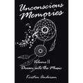 Unconscious Memories Volume II: Dream into the Music