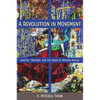 A Revolution in Movement: Dancers, Painters, and the Image of Modern Mexico - Paperback