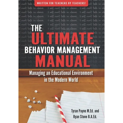 The Ultimate Behavoir Management Manual: Managing an Educational Environment in the Modern World