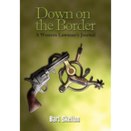 Down on the Border: A Western Lawman's Journal - Hardcover