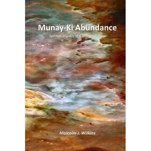 Munay-Ki Abundance: Spiritual Journey of a Wisdom Keeper