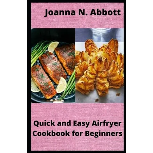Quick and Easy Airfryer Cookbook for Beginners: 35 healthy Airfryer Recipes
