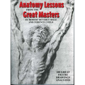 Anatomy Lessons from the Great Masters: 100 Great Figure Drawings Analyzed