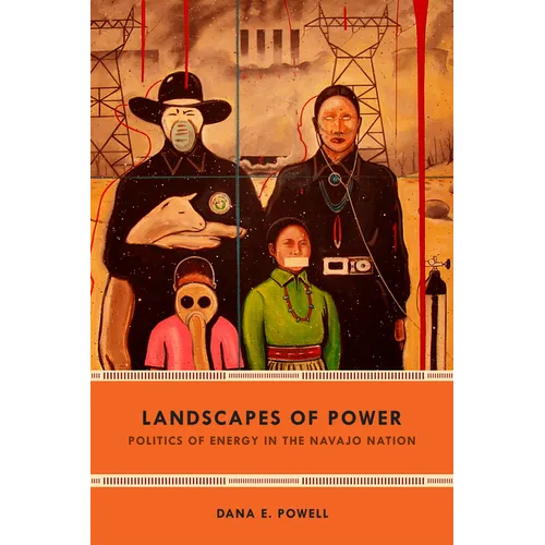 Landscapes of Power: Politics of Energy in the Navajo Nation