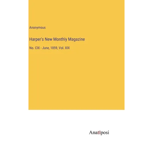 Harper's New Monthly Magazine: No. CIX - June, 1859, Vol. XIX