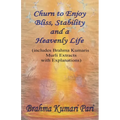 Churn to Enjoy Bliss, Stability and a Heavenly Life (includes Brahma Kumaris Murli Extracts with Explanations)