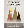 Expecting Mountains: Overcoming the Overwhelming Lows in Life