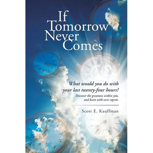 If Tomorrow Never Comes: What would you do with your last twenty-four hours?
