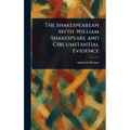 The Shakespearean Myth: William Shakespeare and Circumstantial Evidence