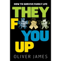 They F*** You Up: How to Survive Family Life