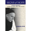 Signs of Hope: Thomas Merton's Letters on Peace, Race, and Ecology