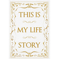 This Is My Life Story: The Easy Autobiography for Everyone
