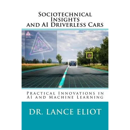 Sociotechnical Insights and AI Driverless Cars: Practical Advances in AI and Machine Learning