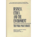 Business, Ethics, and the Environment: The Public Policy Debate