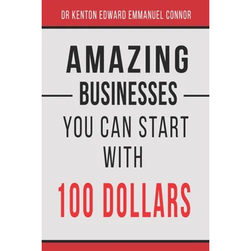 Amazing Businesses You Can Start with 100 Dollars