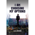 I Am Choosing My Options