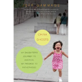 China Ghosts: My Daughter's Journey to America, My Passage to Fatherhood
