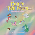 Don'T Tell Mom . . .: I Love Dreamland!