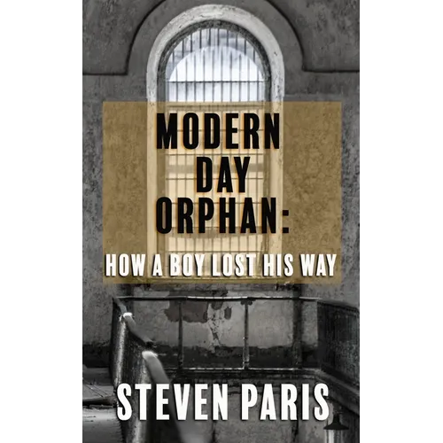 Modern Day Orphan: How A Boy Lost His Way