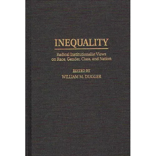 Inequality: Radical Institutionalist Views on Race, Gender, Class, and Nation