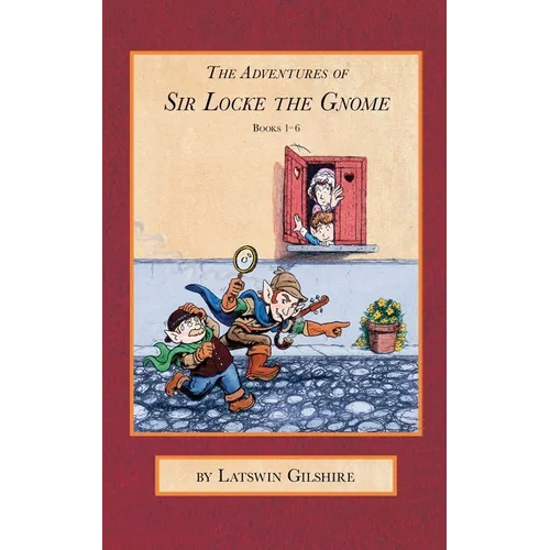 The Adventures of Sir Locke the Gnome: Books 1 - 6