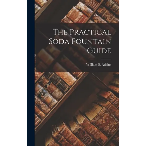 The Practical Soda Fountain Guide