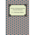 The Key of Solomon the King: Clavicula Salomonis