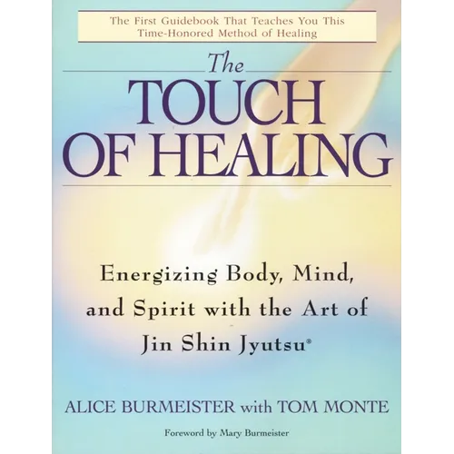 The Touch of Healing: Energizing the Body, Mind, and Spirit with Jin Shin Jyutsu