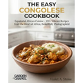 The Easy Congolese Cookbook: Central African Flavors - 100+ Hearty Recipes from the Congo Basin, with Step-by-Step Photos