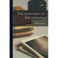 The Anatomy Of Bibliomania