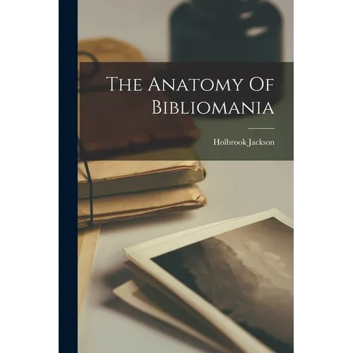 The Anatomy Of Bibliomania