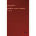Marjorie Daw; The Cruise of the Dolphin: in large print