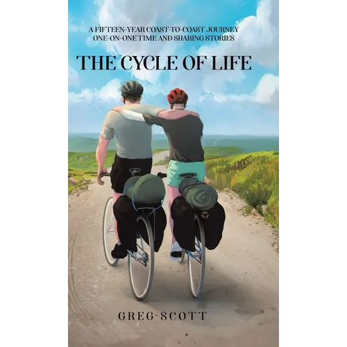 The Cycle Of Life: A Fifteen-Year Coast-to-Coast Journey One-on-One Time and Sharing Stories