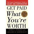 Get Paid What You're Worth: The Expert Negotiators' Guide to Salary and Compensation