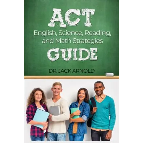 ACT English, Science, Reading, and Math Strategies Guide