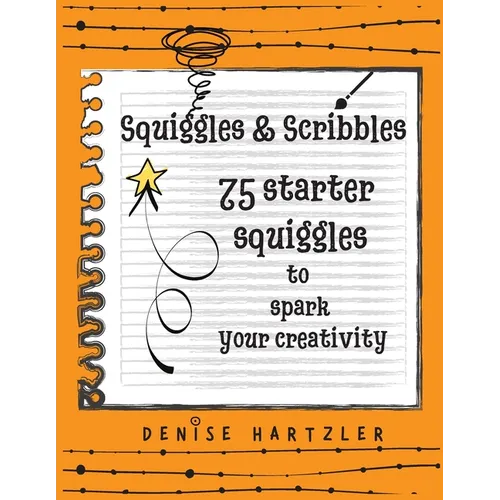 Squiggles & Scribbles: Starter squiggles to spark your creativity