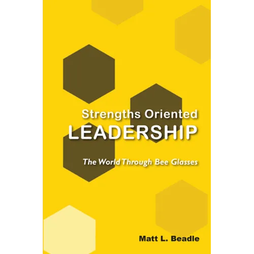 Strengths Oriented Leadership: The World Through Bee Glasses
