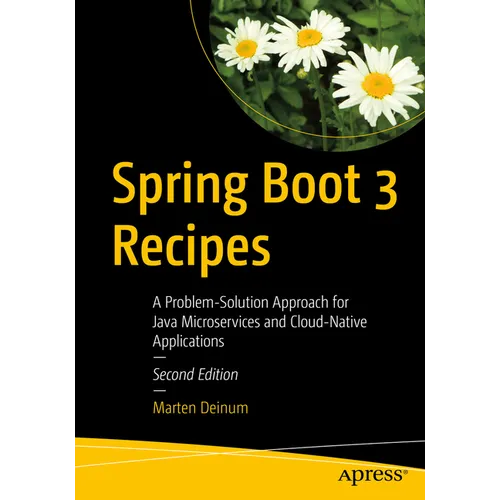 Spring Boot 3 Recipes: A Problem-Solution Approach for Java Microservices and Cloud-Native Applications