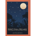 Don't Call Me Lady: The Journey of Lady Alice Seeley Harris