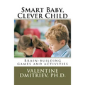 Smart Baby, Clever Child: Brain-building games and activities