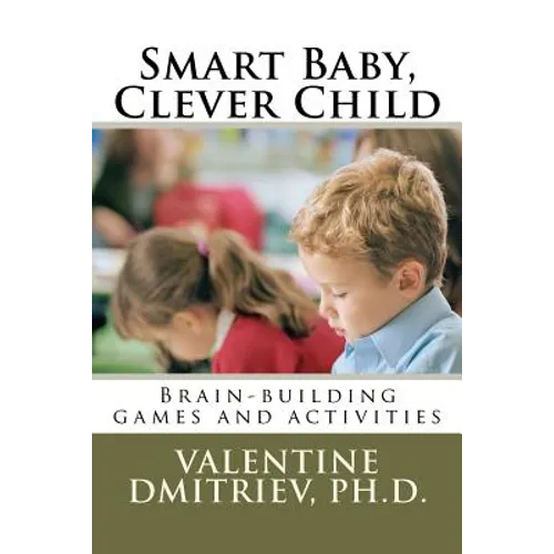 Smart Baby, Clever Child: Brain-building games and activities