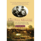 The Last Full Measure: The Life and Death of the First Minnesota Volunteers